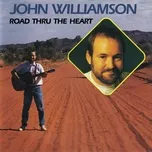 Nghe ca nhạc Road Thru The Heart - John Williamson