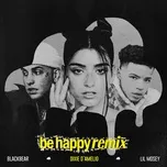 Nghe ca nhạc Be Happy (Remix) (Single) - Dixie D'Amelio, Lil Mosey, BlackBear