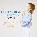 Light a Shine: Tsuki Wa Zutto Miteiru - Yui Asaka