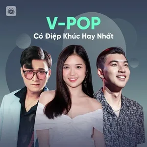 Download nhạc hay V-Pop Có Điệp Khúc Hay Nhất Mp3 hot nhất