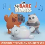Nghe và tải nhạc We Bare Bears (Original Television Soundtrack) Mp3