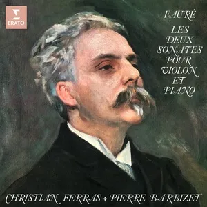 Faure: Les deux sonates pour violon et piano, Op. 13 & 108 - Christian Ferras, Pierre Barbizet