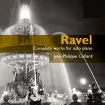 Nghe và tải nhạc Ravel: Complete Works For Solo Piano Mp3 miễn phí về máy