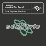 Nghe nhạc Back Together (feat. Ron Carroll) [Remixes] - Hardsoul