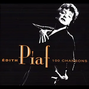 Edith Piaf : 100 chansons - Edith Piaf