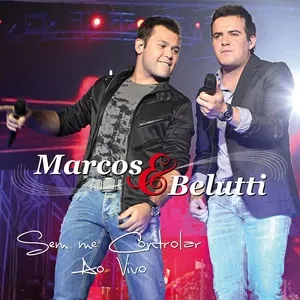Sem Me Controlar (Ao Vivo) - Marcos & Belutti