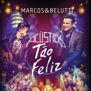 Acustico - Tao Feliz (Deluxe) - Marcos & Belutti