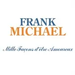 Nghe nhạc Mille façons d'etre amoureux - Frank Michael