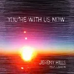 Nghe nhạc You're With Us Now (Radio Edit) - Jeremy Hills