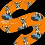 Nghe nhạc Chance To Dance - Kim Kaey