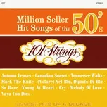 Million Seller Hit Songs of the 50s (Remastered from the Original Master Tapes) - 101 Strings Orchestra