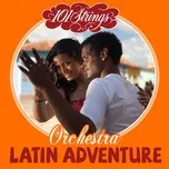 Latin Adventure - 101 Strings Orchestra