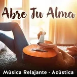 Tải nhạc Mp3 Abre Tu Alma: Música Relajante (Acústica) nhanh nhất về máy