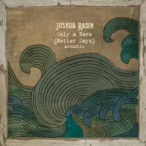 Only a Wave (Better Days) [Acoustic] - Joshua Radin