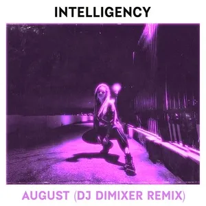 August (DJ DimixeR Remix) - Intelligency