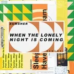 When The Lonely Night Is Coming (feat. kenessi) - Sumsher