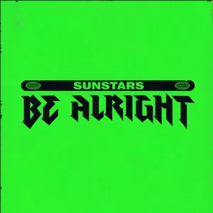 Be Alright - Sunstars