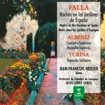 Nghe và tải nhạc hot Falla: Noches en los Jardines de España - Albéniz: Concierto Fantástico - Turina: Rapsodia Sinfónica Mp3 nhanh nhất