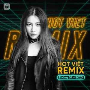 Nhạc Việt Remix Hot Tháng 02/2020 - V.A