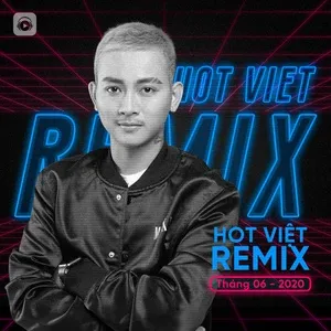 Nhạc Việt Remix Hot Tháng 06/2020 - V.A