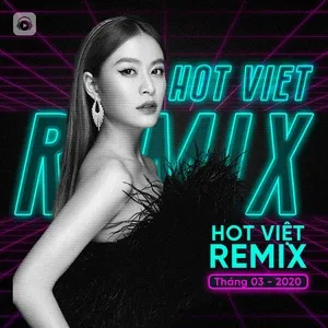 Nhạc Việt Remix Hot Tháng 03/2020 - V.A