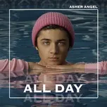 Nghe ca nhạc All Day - Asher Angel