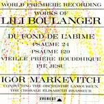 Works of Lili Boulanger: Du Fond De L'abime - Psaume 24 & 129 - Vieille Prière Bouddhique - Pie Jesu (Transferred from the Original Everest Records Master Tapes) - Lamoureux Concert Association Orchestra, Elisabeth Brasseur Choir, Igor Markevitch