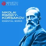Nikolai Rimsky-Korsakov: Essential Works - V.A