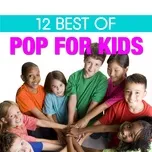 Nghe và tải nhạc hay 12 Best of Pop for Kids về điện thoại