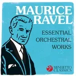 Maurice Ravel - Essential Orchestral Works - V.A