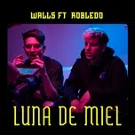 Nghe nhạc Luna de Miel (feat. Robledo) - Walls