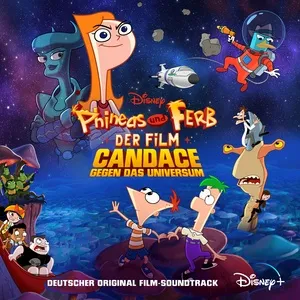 Phineas und Ferb der Film: Candace gegen das Universum (Deutscher Original Film-Soundtrack) - V.A