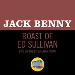 Nghe nhạc Roast Of Ed Sullivan (Live On The Ed Sullivan Show, January 30, 1955) - Jack Benny