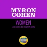 Nghe nhạc Women (Live On The Ed Sullivan Show, April 1, 1962) - Myron Cohen
