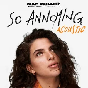 So Annoying (Acoustic) (Single) - Mae Muller