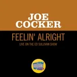 Ca nhạc Feelin' Alright (Live On The Ed Sullivan Show, April 27, 1969) - Joe Cocker