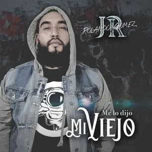 Me Lo Dijo Mi Viejo (Single) - Rolando Gomez Jr