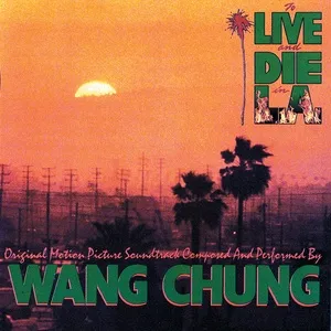To Live And Die In L.A. (An Original Motion Picture Soundtrack) - Wang Chung