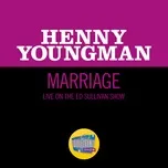 Nghe nhạc Marriage (Live On The Ed Sullivan Show, June 16, 1968) - Henny Youngman