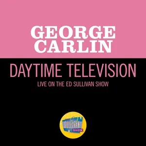 Daytime Television (Live On The Ed Sullivan Show, March 19, 1967) - George Carlin