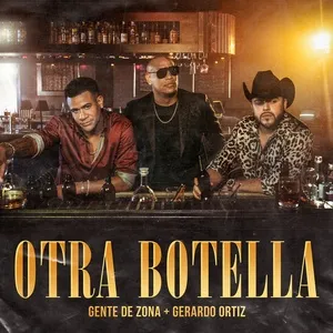 Otra Botella (Single) - Gente De Zona, Gerardo Ortiz