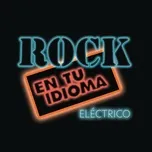 Tải nhạc Rock En Tu Idioma, Electrico Mp3 về điện thoại