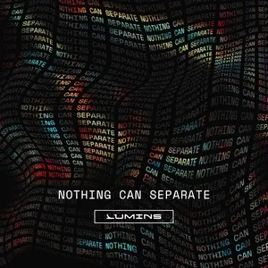 Nothing Can Separate (Single) - Lumins
