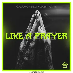 Like A Prayer (Single) - Galwaro, Lizot, Gabry Ponte