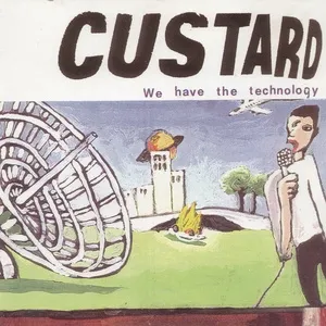 We Have The Technology - Custard