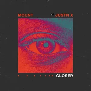 Closer (Single) - Mount, JUSTN X