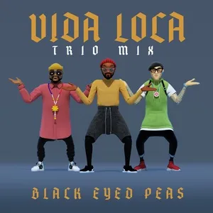 Vida Loca (Trio Mix) (Single) - The Black Eyed Peas