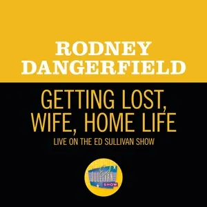 Getting Lost, Wife, Home Life (Live On The Ed Sullivan Show, February 16, 1969) - Rodney Dangerfield