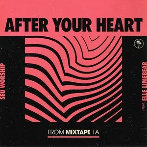 After Your Heart (Single) - SEU Worship, Dan Rivera, Elle Limebear