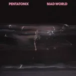 Nghe nhạc Mad World - Pentatonix